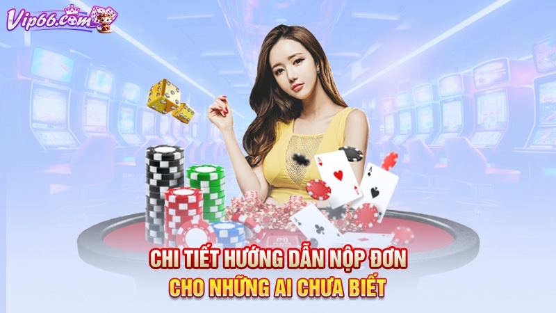 Chi tiết hướng dẫn nộp đơn cho những ai chưa biết