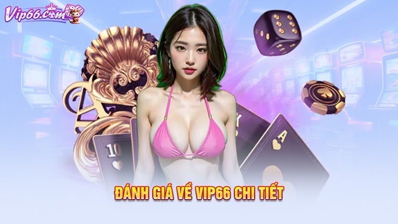 Đánh giá về Vip66 chi tiết