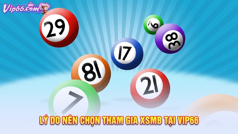 Lý do nên chọn tham gia XSMB tại Vip66