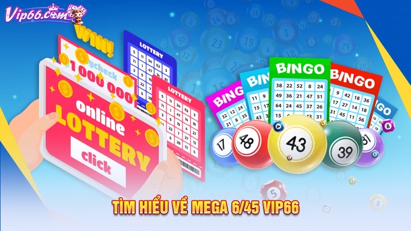 Tìm hiểu về mega 6/45 Vip66